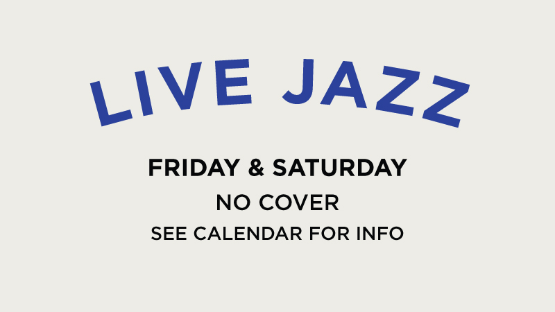 Live Jazz Friday & Saturday, no cover