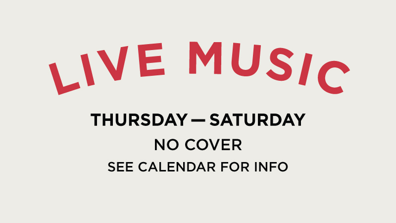 live music Thu - Sat no cover