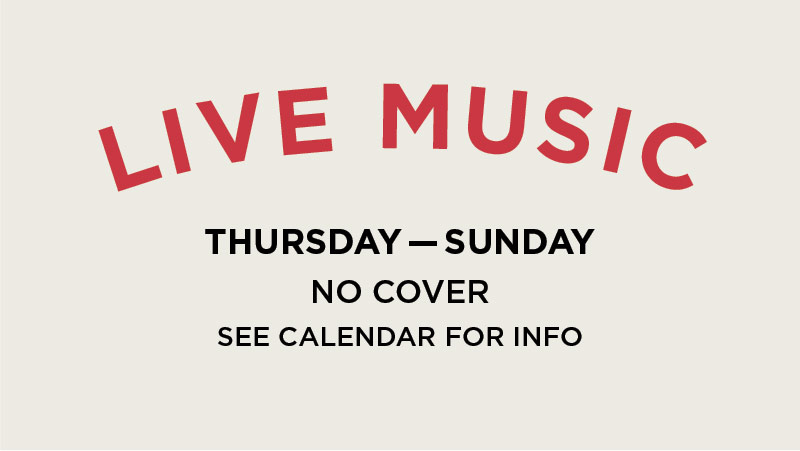 live music Thu - Sun no cover