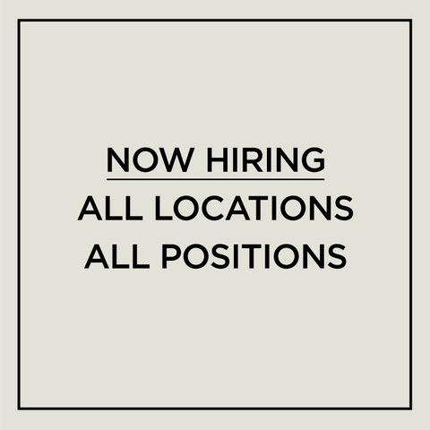 Now Hiring - All Locations, All Positions